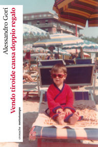 Title: Vendo tiroide causa doppio regalo, Author: Alessandro Gori