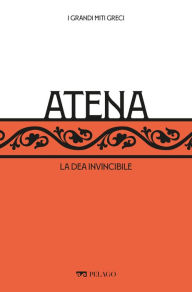 Title: Atena: La dea invincibile, Author: Adele Teresa Cozzoli