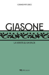 Title: Giasone: La verità su un eroe, Author: Franco Maiullari