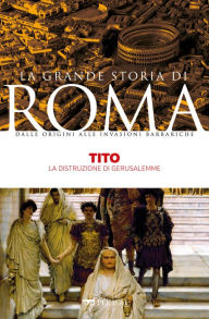 Title: Tito: La distruzione di Gerusalemme, Author: Francesco Lucrezi