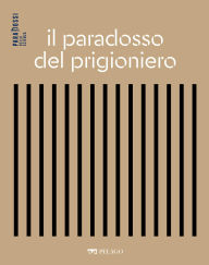 Title: Il paradosso del prigioniero, Author: Gustavo Cevolani