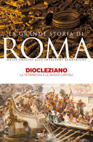Title: Diocleziano: La tetrarchia e le nuove capitali, Author: Marco Urbano Sperandio