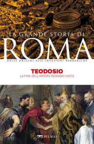 Title: Teodosio: La fine dell'Impero Romano unito, Author: Federico Pergami