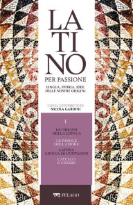 Title: Le origini della lingua. Le parole dell'amore. Latino, lingua di contadini. Catullo e Cesare, Author: AA.VV.