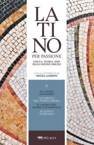 Title: Il latino di Pompei. Le parole del tempo libero. Il latino nel lessico domestico. Plauto e Petronio, Author: AA.VV.