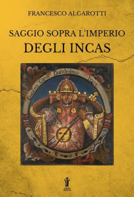 Title: Saggio sopra l'Imperio degli Incas, Author: Francesco Algarotti