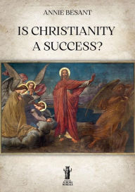 Title: Is Christianity a Success?, Author: Annie Besant