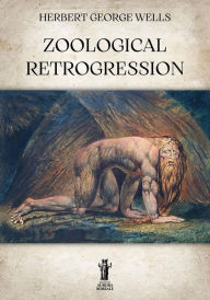 Title: Zoological Retrogression, Author: H. G. Wells