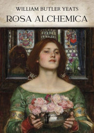 Title: Rosa Alchemica, Author: William Butler Yeats
