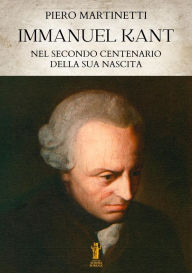 Title: Immanuel Kant nel secondo centenario dalla sua nascita, Author: Piero Martinetti