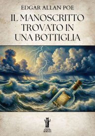 Title: Il Manoscritto trovato in una bottiglia, Author: Edgar Allan Poe