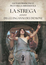 Title: La Strega, ovvero degli inganni dei demoni, Author: Giovan Francesco Pico della Mirandola