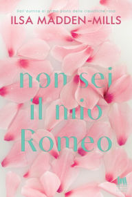 Title: Non sei il mio Romeo, Author: Ilsa Madden-Mills