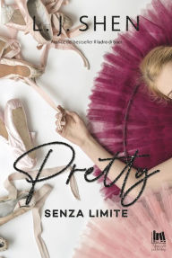 Title: Pretty. Senza Limite, Author: L.J. Shen