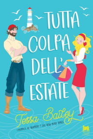 Title: Tutta colpa dell'estate, Author: Tessa Bailey