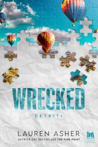 Title: Wrecked. Detriti, Author: Lauren Asher