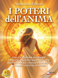 Title: I Poteri Dell'Anima: Una Guida Per Scoprire I Propri Talenti Nascosti Per Raggiungere Consapevolezza E Guarigione Interiore, Author: Antonella Ferrari