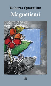 Title: Magnetismi, Author: Roberta Quaratino