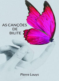 Title: As canções de bilite (traduzido), Author: Pierre Louys