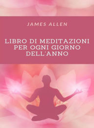 Title: Libro di meditazioni per ogni giorno dell'anno (tradotto), Author: James Allen