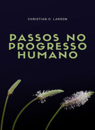 Title: Passos no progresso humano (traduzido), Author: Christian D. Larson