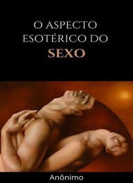 Title: O aspecto esotérico do sexo (traduzido), Author: Anônimo