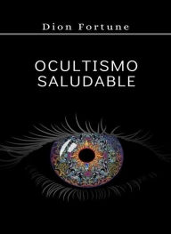 Title: Ocultismo saludable (traducido), Author: Violet M. Firth (Dion Fortune)