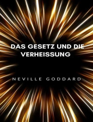 Title: Das Gesetz und die Verhessung (übersetzt), Author: Neville Goddard
