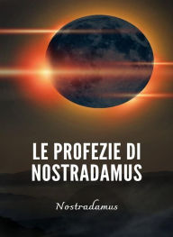 Title: Le profezie di Nostradamus (tradotto), Author: Nostradamus
