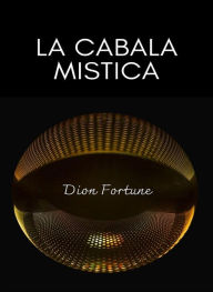Title: La cabala mistica (tradotto), Author: Violet M. Firth (Dion Fortune)