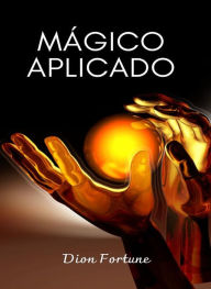 Title: Mágico aplicado (traduzido), Author: Violet M. Firth (Dion Fortune)