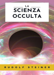 Title: La scienza occulta (tradotto), Author: by Rudolf Steiner