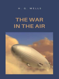 Title: The war in the air, Author: H. G. Wells