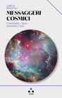 Messaggeri cosmici: L'Universo, i suoi emissari e noi