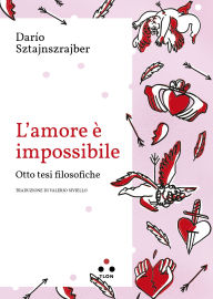 Title: L'amore è impossibile: Otto tesi filosofiche, Author: Darío Sztajnszrajber