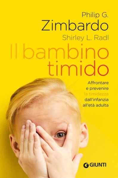Il bambino timido: Affrontare e prevenire la timidezza dall'infanzia all'età adulta