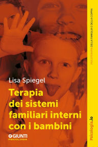 Title: Terapia dei sistemi familiari interni con i bambini, Author: Lisa Spiegel