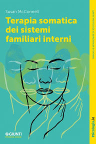 Title: Terapia somatica dei sistemi familiari interni, Author: Susan McConnell
