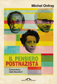 Title: Il pensiero postnazista: Controstoria della filosofia, X, Author: Michel Onfray
