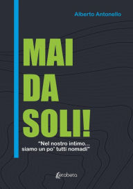 Title: Mai da soli!, Author: Alberto Antonello