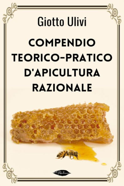 Compendio teorico-pratico d'apicultura razionale