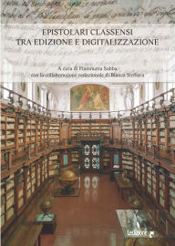 Title: Epistolari classensi tra edizione e digitalizzazione, Author: Fiammetta Sabba