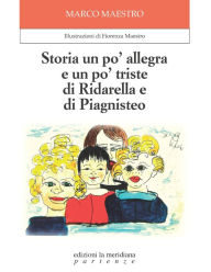 Title: Storia un po' allegra e un po' triste di Ridarella e di Piagnisteo, Author: Marco Maestro