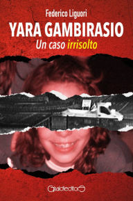 Title: Yara Gambirasio - Un caso irrisolto, Author: Federico Liguori