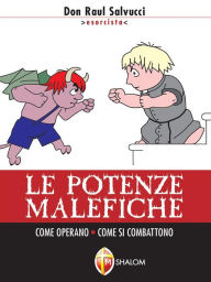 Title: Le potenze malefiche. Come operano come si combattono, Author: don Raul Salvucci