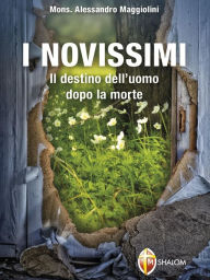 Title: I Novissimi. Il destino dell'uomo dopo la morte, Author: Alessandreo Maggiolini