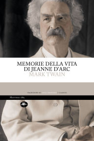 Title: Memorie della vita di Jeanne D'Arc, Author: Mark Twain
