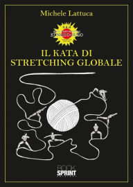 Title: Il Kata di stretching globale, Author: Michele Lattuca