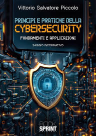 Title: Principi e pratiche della cybersecurity, Author: Vittorio Salvatore Piccolo