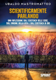 Title: Scientificamente parlando, Author: Ubaldo Mastromatteo